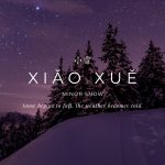 Xiǎo Xuě : Minor Snow